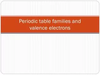 Periodic table families and valence electrons