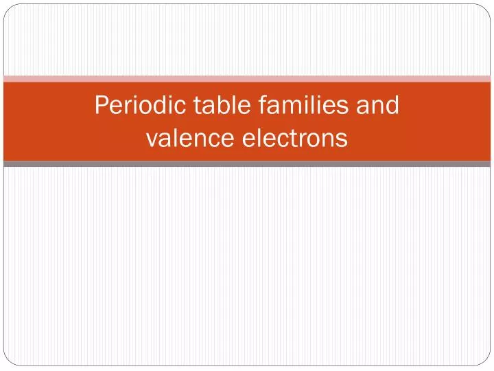 periodic table families and valence electrons