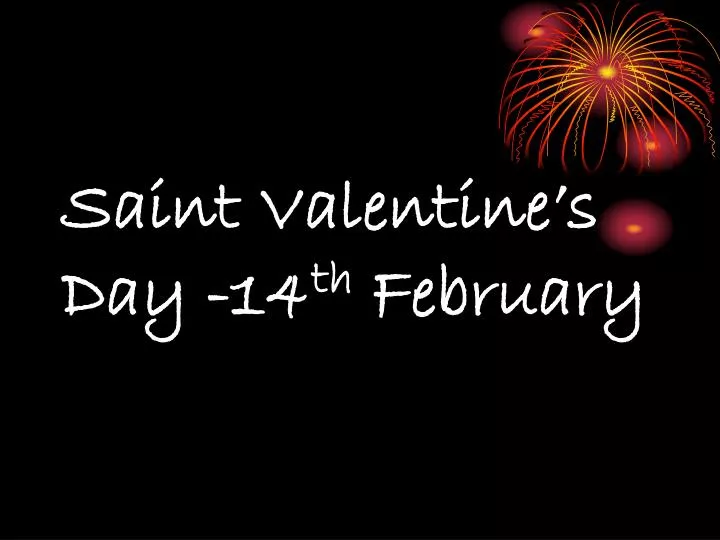 saint v alentine s day 14 th february