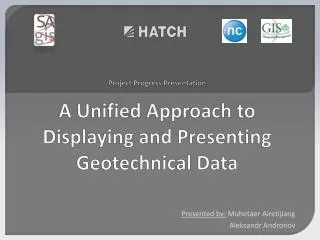 Project Progress Presentation A Unified Approach to Displaying and Presenting Geotechnical Data