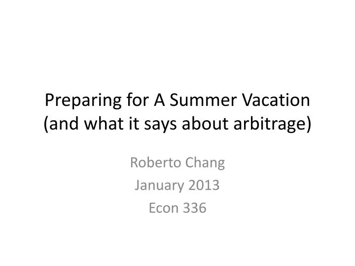 preparing for a summer vacation and what it says about arbitrage