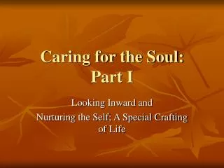 Caring for the Soul: Part I