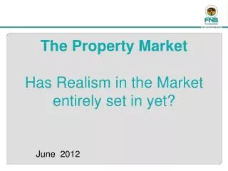 The Property Market Has Realism in the Market entirely set in yet?