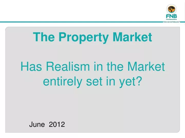 the property market has realism in the market entirely set in yet