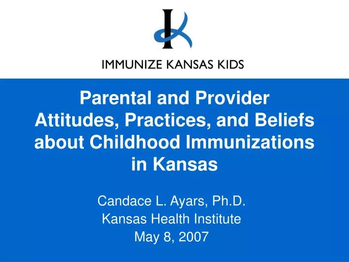 parental and provider attitudes practices and beliefs about childhood immunizations in kansas