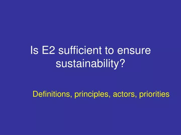 is e2 sufficient to ensure sustainability