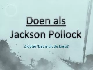doen als jackson pollock
