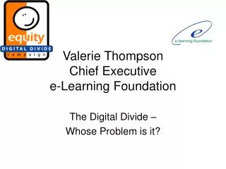 Valerie Thompson Chief Executive e-Learning Foundation