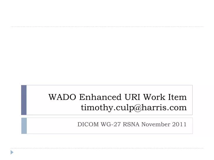 wado enhanced uri work item timothy culp@harris com