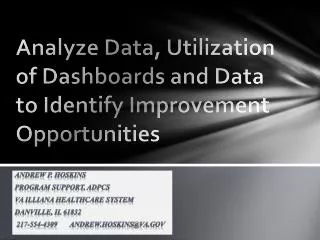 Analyze Data, Utilization of Dashboards and Data to Identify Improvement Opportunities