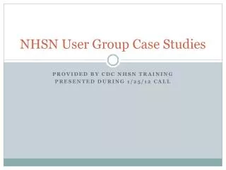 NHSN User Group Case Studies