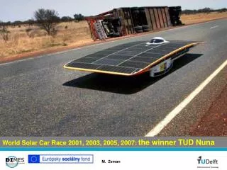 World Solar Car Race 2001, 2003, 2005, 2007: the winner TUD Nuna