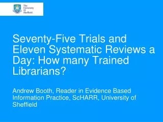 Seventy-Five Trials and Eleven Systematic Reviews a Day: How many Trained Librarians?