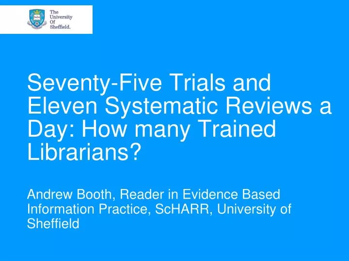seventy five trials and eleven systematic reviews a day how many trained librarians