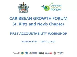 CARIBBEAN GROWTH FORUM St. Kitts and Nevis Chapter FIRST ACCOUNTABILITY WORKSHOP