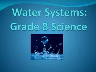 Water Systems: Grade 8 Science