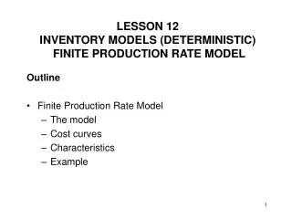 Outline Finite Production Rate Model The model Cost curves Characteristics Example
