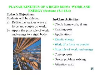 PLANAR KINETICS OF A RIGID BODY: WORK AND ENERGY (Sections 18.1-18.4)