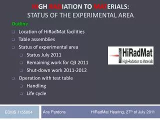 Hi gh Rad iation to Mat erials: Status of the Experimental Area