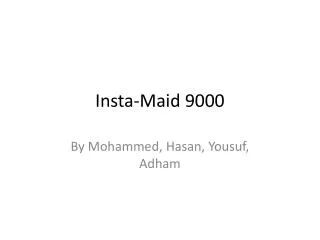 Insta -Maid 9000