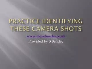 Practice Identifying These Camera Shots