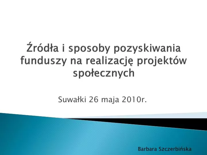 r d a i sposoby pozyskiwania funduszy na realizacj projekt w spo ecznych