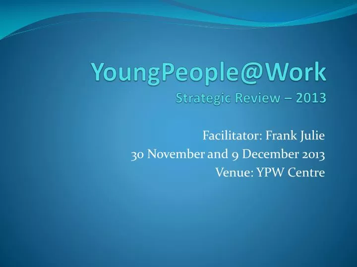 youngpeople@work strategic review 2013