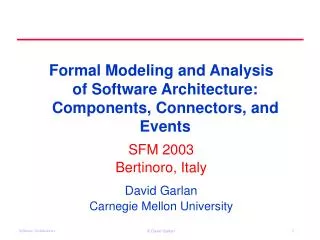 SFM 2003 Bertinoro, Italy David Garlan Carnegie Mellon University