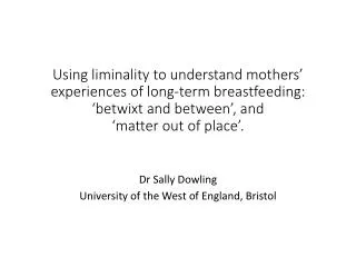 Dr Sally Dowling University of the West of England, Bristol