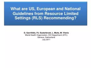 What are US, European and National Guidelines from Resource Limited Settings (RLS) Recommending ?