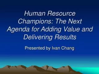 Human Resource Champions: The Next Agenda for Adding Value and Delivering Results