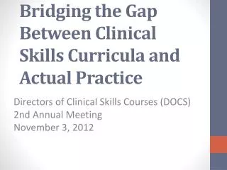 Reality Check: Bridging the Gap Between Clinical Skills Curricula and Actual Practice