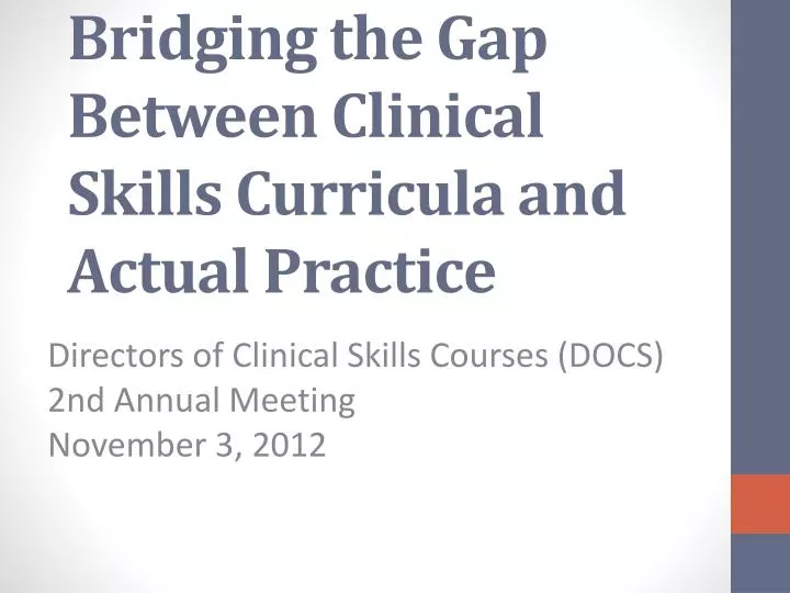 reality check bridging the gap between clinical skills curricula and actual practice