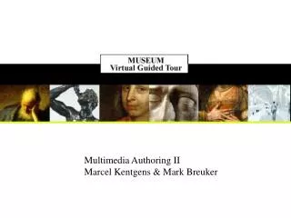 Multimedia Authoring II Marcel Kentgens &amp; Mark Breuker