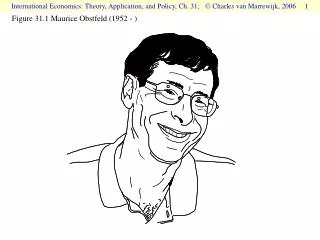 Figure 31.1 Maurice Obstfeld (1952 - )