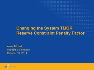 Changing the System TMOR 	Reserve Constraint Penalty Factor