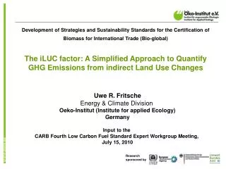 Uwe R. Fritsche Energy &amp; Climate Division Oeko-Institut (Institute for applied Ecology) Germany