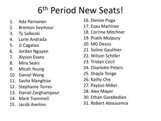 6 th Period New Seats!