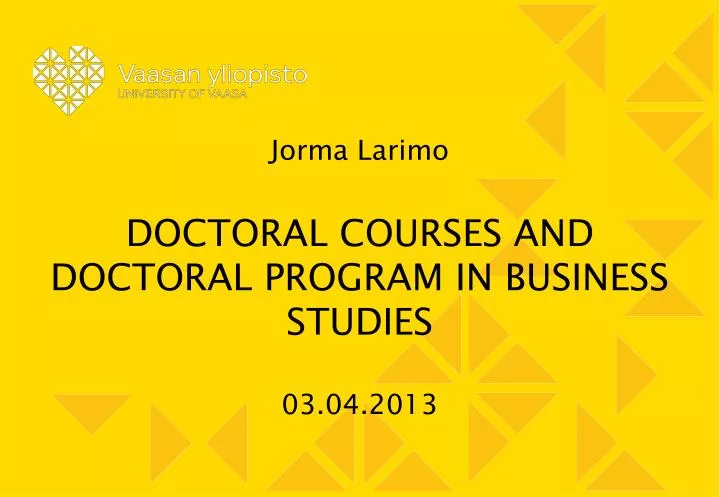 jorma larimo doctoral courses and doctoral program in business studies 03 04 2013