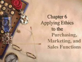 Chapter 6 Applying Ethics to the