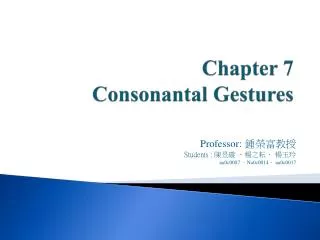 Chapter 7 Consonantal Gestures