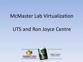 McMaster Lab Virtualization UTS and Ron Joyce Centre