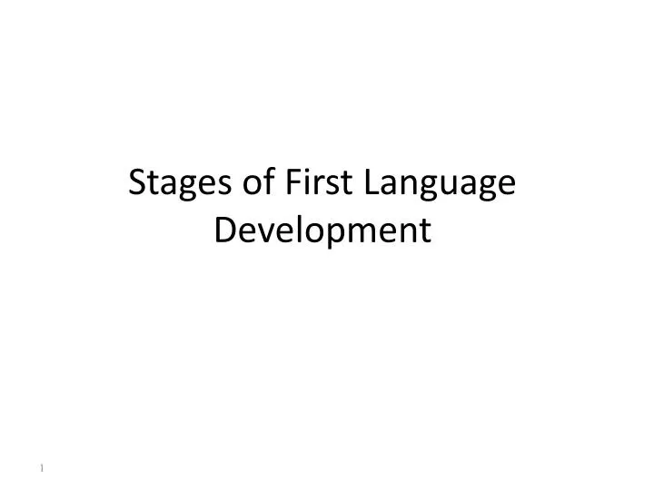 stages of first language development