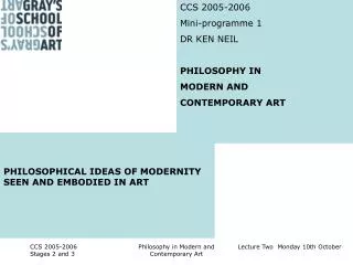 CCS 2005-2006 Mini-programme 1 DR KEN NEIL PHILOSOPHY IN MODERN AND CONTEMPORARY ART