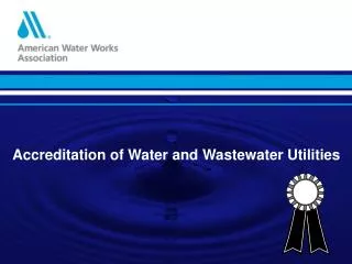 Accreditation of Water and Wastewater Utilities