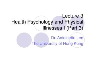 Lecture 3 Health Psychology and Physical Illnesses I (Part 3)