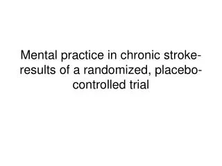 Mental practice in chronic stroke- results of a randomized, placebo-controlled trial