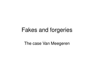 Fakes and forgeries