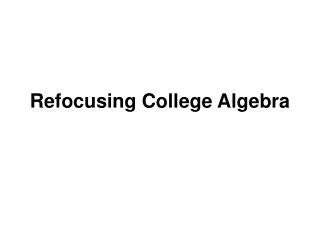 Refocusing College Algebra