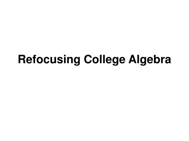 refocusing college algebra